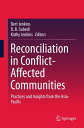 Reconciliation in Conflict-Affected Communities Practices and Insights from the Asia-Pacific