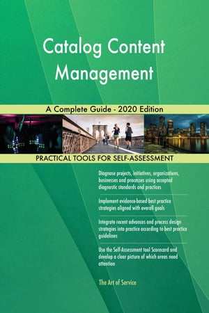 Catalog Content Management A Complete Guide - 2020 Edition【電子書籍】[ Gerardus Blokdyk ]
