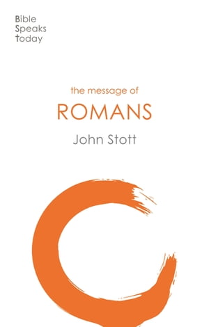 The Message of Romans God's Good News For The World【電子書籍】[ John Stott ]