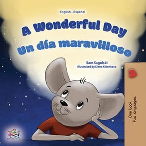 A Wonderful Day Un d?a maravilloso English Spanish Bilingual Collection【電子書籍】[ Sam Sagolski ]