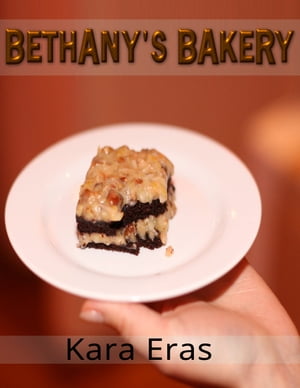 Bethany's Bakery【電子書籍】[ Kara Eras ]