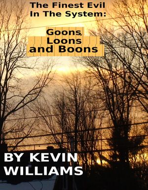 The Finest Evil in the System: Goons, Loons and BoonsŻҽҡ[ Kevin Williams ]