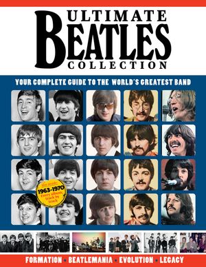 Ultimate Beatles Collection Your Complete Guide to the World 039 s Greatest Band【電子書籍】 Dan Peel