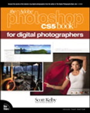 The Adobe Photoshop CS5 Book for Digital Photographers【電子書籍】 Scott Kelby