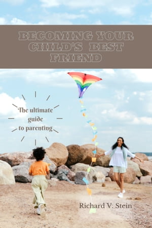 ŷKoboŻҽҥȥ㤨Becoming your child's best friend The ultimate guide to parentingŻҽҡ[ Richard V. Stein ]פβǤʤ996ߤˤʤޤ