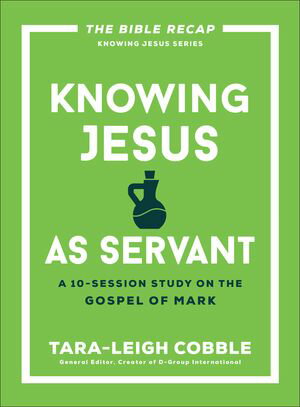 Knowing Jesus as Servant A 10-Session Study on the Gospel of Mark【電子書籍】[ Tara-Leigh Cobble ]