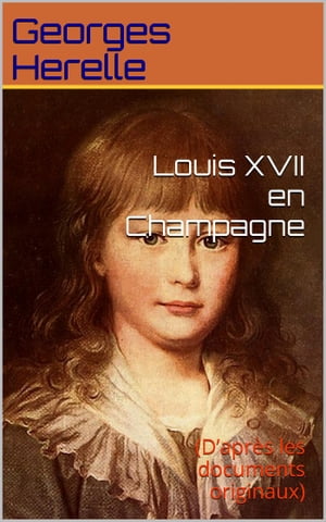 Louis XVII en Champagne (D’apr?s les documents