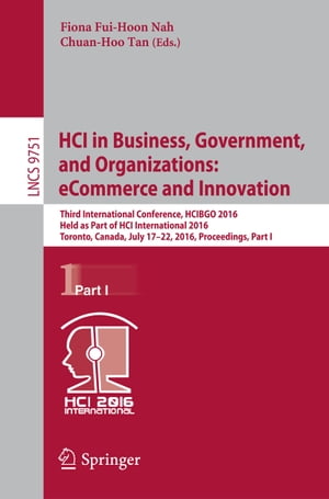 HCI in Business, Government, and Organizations: eCommerce and Innovation Third International Conference, HCIBGO 2016, Held as Part of HCI International 2016, Toronto, Canada, July 17-22, 2016, Proceedings, Part IŻҽҡ