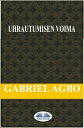 Uhrautumisen Voima【電子書籍】[ Gabriel Ag