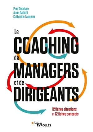 Le coaching de managers et de dirigeants 12 fiches situations et 12 fiches concepts