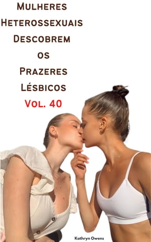 Mulheres Heterossexuais Descobrem os Prazeres Lésbicos