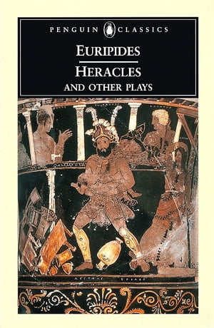 Heracles and Other Plays