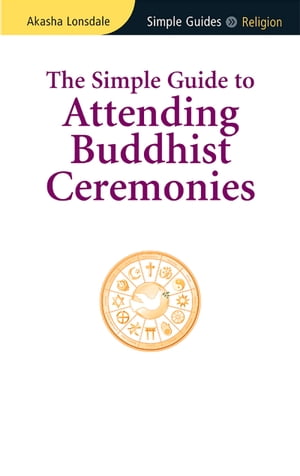 ŷKoboŻҽҥȥ㤨Simple Guide to Attending Buddhist CeremoniesŻҽҡ[ Akasha Lonsdale ]פβǤʤ590ߤˤʤޤ