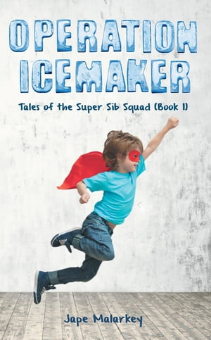 Operation Ice Maker Tales of the Super Sib Squad (Book 2)【電子書籍】[ Tina Melanson ]