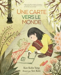 Une carte vers le monde (A Map into the World)【電子書籍】[ Kao Kalia Yang ]