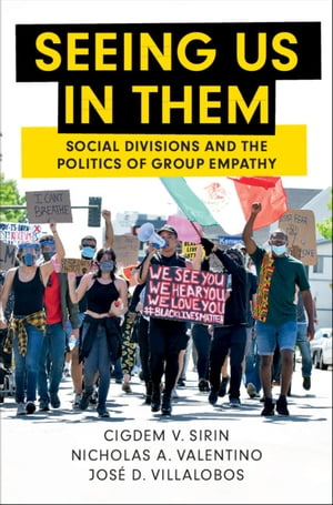 Seeing Us in Them Social Divisions and the Politics of Group Empathy【電子書籍】[ Cigdem V. Sirin ]