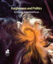 Forgiveness and Politics A Critical Appraisal