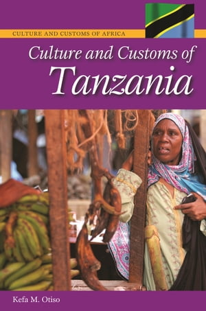 Culture and Customs of Tanzania【電子書籍】[ Kefa M. Otiso ]