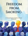 Freedom from smoking a comprehensive guide to natural remedies【電子書籍】[ Americo Ro...