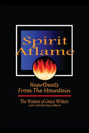 Spirit Aflame: Heartbeats From The Mountain