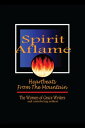 Spirit Aflame: Heartbeats From The Mountain Devotionals and Refreshing Streams of Poetry for your Daily Journey【電子書籍】 Women of Grace Writers