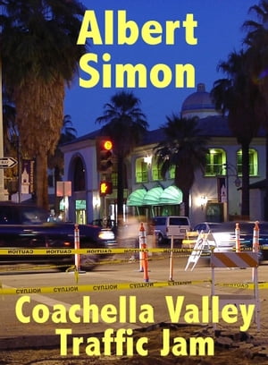 Coachella Valley Traffic Jam: A Henry Wright Mystery【電子書籍】[ Albert Simon ]