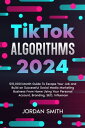 TikTok Algorithms 2024 15,000/Month Guide To Escape Your Job And Build an Successful Social Media Marketing Business From Home Using Your Personal Account, Branding, SEO, Influencer【電子書籍】 Jordan Smith