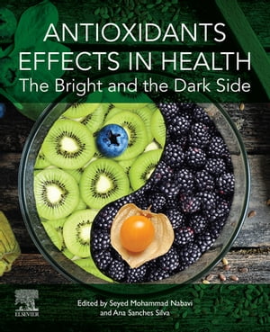 Antioxidants Effects in Health The Bright and the Dark Side【電子書籍】