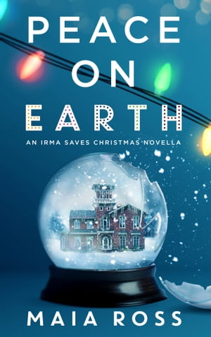 Peace on Earth An Irma Saves Christmas NovellaŻҽҡ[ Maia Ross ]