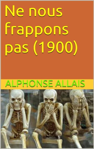 Ne nous frappons pas (1900)【電子書籍】[ Alphonse Allais ]