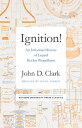 Ignition! An Informal History of Liquid Rocket Propellants【電子書籍】[ John Drury Clark ]