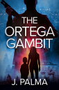 The Ortega Gambit【電子書籍】[ J. Palma ]