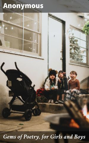 ŷKoboŻҽҥȥ㤨Gems of Poetry, for Girls and Boys A Treasury of Literary Gems for Young HeartsŻҽҡ[ Anonymous ]פβǤʤ150ߤˤʤޤ