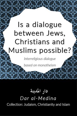 Is a dialogue between Jews, Christians and Muslims possible?