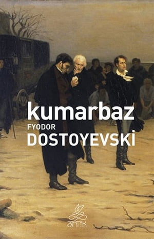 KumarbazŻҽҡ[ Fyodor Mihailovi? Dostoyevski ]