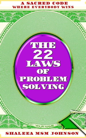 The 22 Laws of Problem Solving: A Sacred Code Where Everyone Wins!