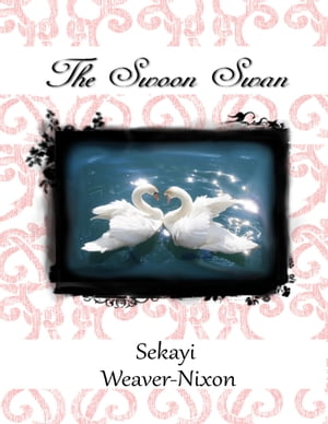 The Swoon Swan【電子書籍】[ Sekayi Weaver-