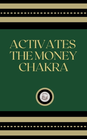 ACTIVATES THE MONEY CHAKRA
