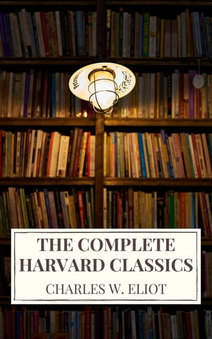 The Complete Harvard Classics 2022 Edition - ALL