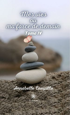 Mes vies ou ma force de demain - Tome 4