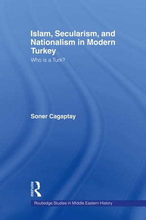 Islam, Secularism and Nationalism in Modern Turkey