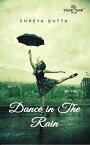 Dance in the Rain【電子書籍】[ Shreya Dutta ]