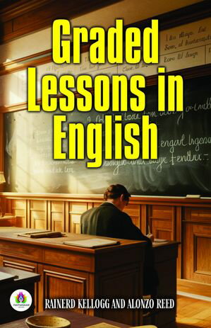 ŷKoboŻҽҥȥ㤨Graded Lessons in EnglishŻҽҡ[ Rainerd Kellogg And Alonzo Reed ]פβǤʤ162ߤˤʤޤ