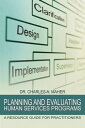 Planning and Evaluating Human Services Programs A Resource Guide for Practitioners