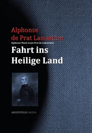 Alphonse Marie Louis Prat de Lamartines Fahrt ins Heilige LandŻҽҡ[ Alphonse de Prat Lamartine ]