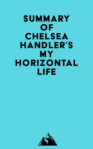Summary of Chelsea Handler's My Horizontal LifeŻҽҡ[ ? Everest Media ]