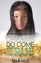 Dreams Do Come True【電子書籍】[ DaKiara ]