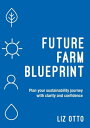 ŷKoboŻҽҥȥ㤨Future Farm Blueprint Plan Your Sustainability Journey with Clarity and ConfidenceŻҽҡ[ Liz Otto ]פβǤʤ452ߤˤʤޤ