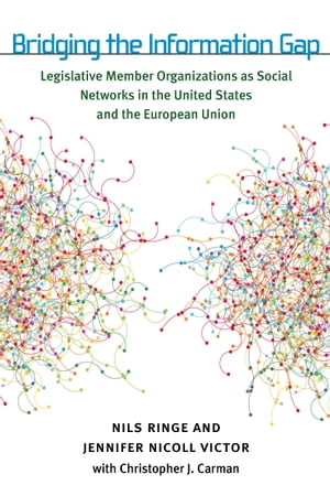 Bridging the Information Gap Legislative Member Organizations as Social Networks in the United States and the European Union