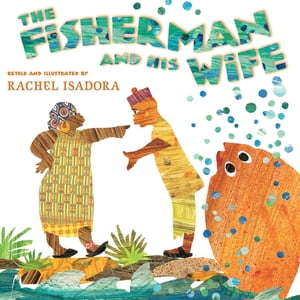 The Fisherman and His Wife【電子書籍】 Rachel Isadora